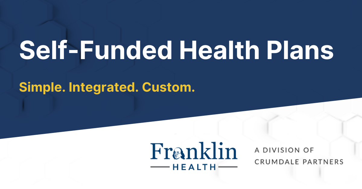 Meet Franklin Health: Simple. Integrated. Custom. Self-Funded Health Plans
